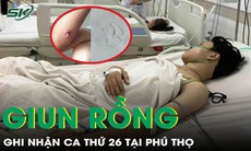 Thêm ca giun rồng thứ 26 ở Phú Thọ