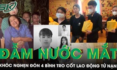 Vụ lao động Việt tử vong nơi xứ người: Thân nhân khóc nghẹn bên 4 bình tro cốt hồi hương