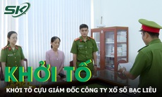 Cựu Giám đốc Công ty Xổ số kiến thiết Bạc Liêu bị khởi tố