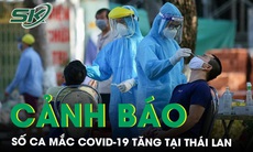 Số ca mắc COVID-19 tăng tại Thái Lan, Bộ Y tế ra cảnh báo