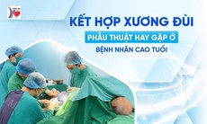 Bệnh viện Kiến An phẫu thuật thành công cho cụ ông 85 tuổi bị gãy xương đùi