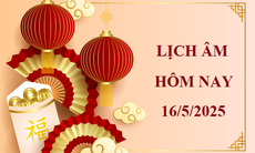 Lịch âm 16/5 - Âm lịch hôm nay 16/5 - Lịch vạn niên ngày 16/5/2025