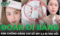 Thu hồi kem chống nắng do vợ chồng Đoàn Di Băng phân phối