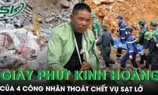 Thoát chết trong gang tấc, 4 công nhân kể lại giây phút sạt lở kinh hoàng: ‘Đất đá đổ xuống như bom nổ’