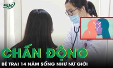 Sự thật chấn động sau 14 năm sống như một bé gái
