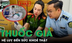 Mua nhầm thuốc giả, trả giá bằng sức khỏe thật 