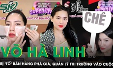 Quản lý thị trường vào cuộc vụ TikToker Võ Hà Linh bị tố livestream bán hàng phá giá