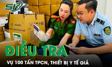 Bộ Y tế vào cuộc vụ 100 tấn thực phẩm chức năng, thiết bị y tế giả