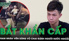Bắt giam nam nhân viên quán nhậu dùng vỏ chai đánh người nước ngoài trên đường Bùi Viện