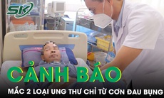 Phát hiện cùng lúc 2 loại ung thư chỉ từ dấu hiệu đau bụng âm ỉ 