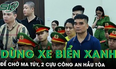 Hai cựu công an hầu tòa vì dùng xe biển xanh để chở ma túy và hậu thuẫn ‘bà trùm’ Hương ‘Mẩu’