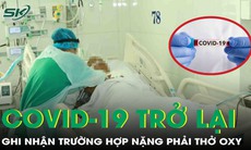 Ca mắc COVID-19 gia tăng, ghi nhận trường hợp phải hỗ trợ thở oxy