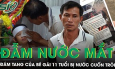 Đẫm nước mắt đám tang bé gái bị nước cuốn trôi sau mưa lớn và ký ức cuối cùng của người cha