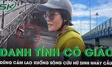 Cô giáo Nam Định dũng cảm lao xuống sông cứu nữ sinh nhảy cầu, chỉ kịp hét ‘Mẹ ơi, con cứu người đây!’