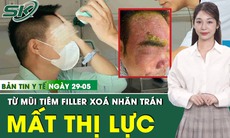 Bản tin Y tế 29/5: Tiêm filler trẻ hoá, người đàn ông 45 tuổi bất ngờ đau buốt, mất thị lực
