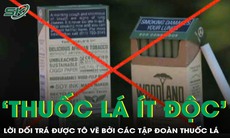 'Thuốc lá ít độc' – Lời dối trá được tô vẽ bởi các tập đoàn thuốc lá