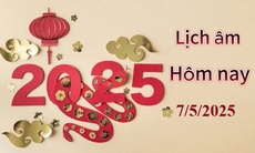 Lịch âm 7/5 - Âm lịch hôm nay 7/5 - Lịch vạn niên ngày 7/5/2025