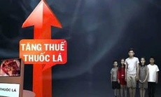Tăng thuế thuốc lá: Không thể trì hoãn thêm nữa
