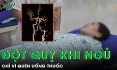 Người phụ nữ 43 tuổi bất ngờ đột quỵ trong khi ngủ chỉ vì quên uống thuốc