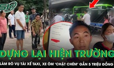 Dựng lại hiện trường, làm rõ vụ tài xế taxi, xe ôm ‘chặt chém’ gần 5 triệu đồng của 2 người vùng cao