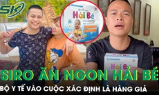 Bộ Y tế vào cuộc vụ Siro ăn ngon Hải Bé, sản phẩm bị xác định là hàng giả