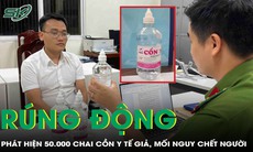 Rúng động: 50.000 chai cồn y tế giả bị phát hiện, mối nguy chết người tiềm ẩn 
