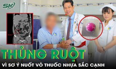 Thủng ruột vì sơ ý nuốt vỏ thuốc nhựa sắc cạnh
