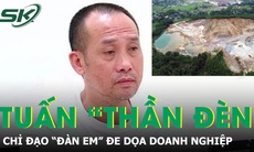 Tuấn 'thần đèn' chỉ đạo 'đàn em' đe dọa, chiếm đoạt tài sản của doanh nghiệp