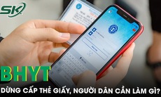 Từ ngày 1/6 dừng cấp thẻ bảo hiểm y tế giấy, người dân cần làm gì?