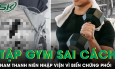 Tập gym sai cách, nam thanh niên 25 tuổi nhập viện vì biến chứng phổi nghiêm trọng