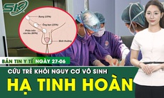 Bản Tin Y Tế 27/6: Bé trai 11 tuổi thoát nguy cơ vô sinh nhờ kịp thời hạ tinh hoàn