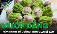 Gợi ý món ngon, bổ dưỡng, đơn giản từ quả mướp đắng