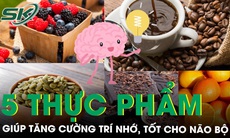 5 'thực phẩm vàng' giúp tăng cường trí nhớ, tốt cho não bộ 