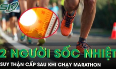 2 người sốc nhiệt, suy thận cấp sau khi chạy marathon dưới trời nắng nóng