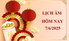 Lịch âm 7/6 - Âm lịch hôm nay 7/6 - Lịch vạn niên ngày 7/6/2025