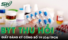 Bộ Y tế thu hồi giấy đăng ký công bố 19 loại thực phẩm bảo vệ sức khỏe