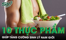 10 thực phẩm quen thuộc giúp tăng cường sinh lý nam giới một cách tự nhiên 