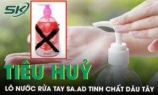 Tiêu huỷ lô nước rửa tay SA.AD tinh chất dâu tây chứa 3 chất không công bố 