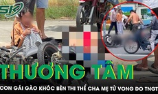Thương tâm cảnh con gái gào khóc bên thi thể cha mẹ tử vong vì tai nạn giao thông ở TPHCM