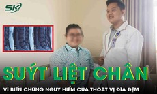 Cô gái 23 tuổi suýt mất khả năng đi lại và kiểm soát tiểu tiện vì biến chứng thoát vị đĩa đệm

