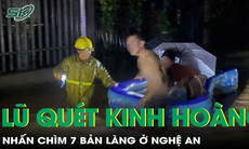 Lũ quét ở Nghệ An nhấn chìm 7 bản làng, người dân tháo chạy trong đêm