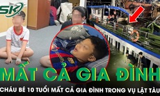 Xót xa câu hỏi xé lòng của cháu bé 10 tuổi bị mất cả bố mẹ và em trong vụ lật tàu ở Hạ Long