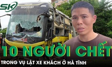 Lật xe khách ở Hà Tĩnh khiến 10 người tử vong: Tài xế âm tính với ma tuý, hé lộ nguyên nhân ban đầu
