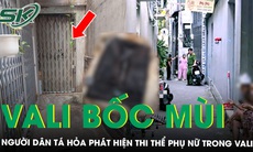 Phát hiện vali chứa thi thể phụ nữ bốc mùi ở TP.HCM, đã bắt giữ 1 nghi phạm