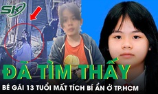 Đã tìm thấy bé gái 13 tuổi mất tích bí ẩn, gia đình đang tới TP. HCM để nhận con
