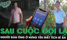 Người đàn ông ở Hưng Yên mất tích bí ẩn sau cuộc gọi với người lạ lúc chập tối