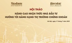 Tạp chí Nhà đầu tư tổ chức Hội thảo ‘Nâng cao nhận thức nhà đầu tư hướng tới nâng hạng thị trường chứng khoán’