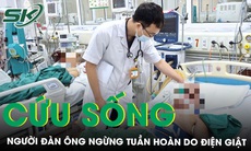 Cứu sống người đàn ông ngừng tuần hoàn do điện giật