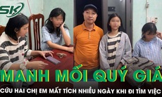 Camera quán vỉa hè và manh mối quý giá cứu hai chị em mất tích nhiều ngày khi đi tìm việc
