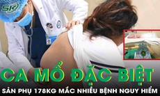 60 phút 'cân não' mổ lấy thai cho sản phụ 178 kg không thể gây mê vì lớp mỡ quá dày 